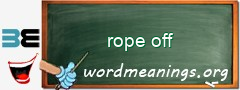 WordMeaning blackboard for rope off